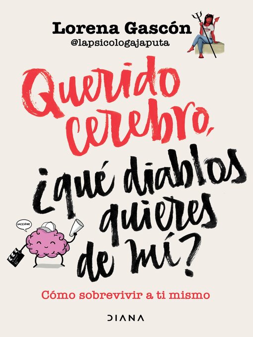 Title details for Querido cerebro, ¿qué diablos quieres de mí? (Edición mexicana) by Lorena Gascón @lapsicologajaputa - Available